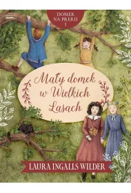 Ma�y domek w Wielkich Lasach. Domek na prerii. Tom 1