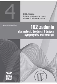 102 zadania dla ma�ych �rednich i du�ych sympatyk�w matematyki