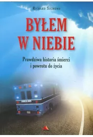 Byem w Niebie. Prawdziwa historia mierci...