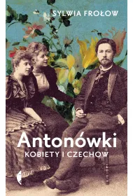 Anton�wki. Kobiety i Czechow