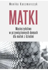 Matki Macierzy�stwo w przywi�ziennych domach dla matek z dzie�mi