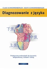 Diagnozowanie z j�zyka. Praktyczne wskaz�wki do leczenia akupunktur�, zio�ami i diet�