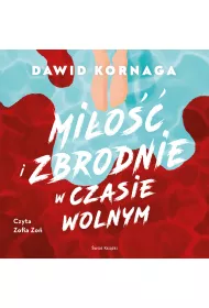 Audiobook Mi�o�� i zbrodnie w czasie wolnym mp3