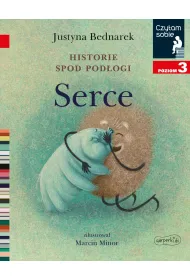 Serce. Historie spod pod�ogi. Tom 3. Czytam sobie. Poziom 3