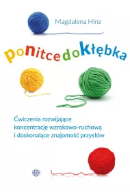 Po nitce do k��bka. �wiczenia rozwijaj�ce koncentracj� wzrokowo-ruchow� i doskonal�ce znajomo�� przys��w