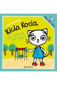 Kicia Kocia nie chc� si� tak bawi�
