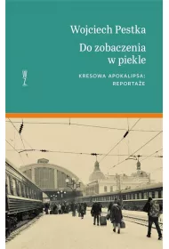 Do zobaczenia w piekle. Kresowa apokalipsa. Reporta�e