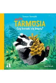Ma�a Tarmosia. Czy borsuki si� bawi�?