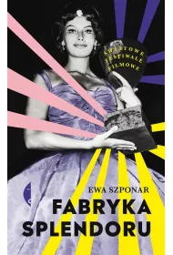 Fabryka splendoru. �wiatowe festiwale filmowe