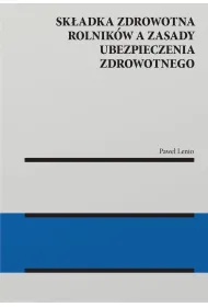 Sk�adka zdrowotna rolnik�w a zasady ubezpieczenia zdrowotnego