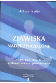 Zjawiska nadprzyrodzone. Nauka, joga i dowody na istnienie zdolno�ci paranormalnych