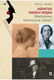 Agentka dw�ch wojen. W�adys�awa Macieszyna "S�awa" 1888-1967