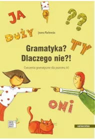 Gramatyka? Dlaczego nie?! �wiczena gramatyczne A1
