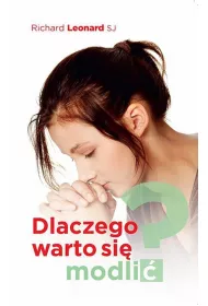 Dlaczego warto si� modli�?