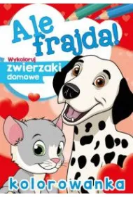 Malowanka A4 Ale frajda  Wykoloruj zwierzaki domowe SKRZAT 156634 SK