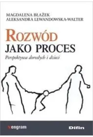 Rozw�d jako proces. Perspektywa doros�ych i dzieci