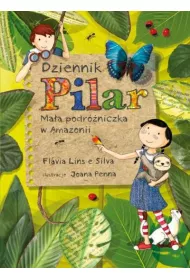 Dziennik Pilar. Ma�a podr�niczka w Amazonii