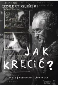Jak kr�ci�. Eseje felietony artyku�y