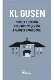 KL Gusen Studia z dziej�w polskich wi�ni�w i pami�ci spo�ecznej