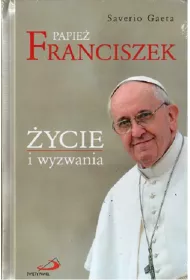Papie� Franciszek. �ycie i wyzwania