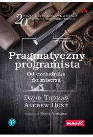 Pragmatyczny programista. Od czeladnika do mistrza. Wydawnictwo Helion