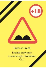 Fraszki erotyczne z �ycia wzi�te i konieczne
