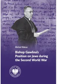 Bishop Gawlina`s Position on Jews during the Second World War