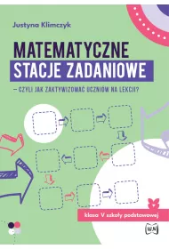 Matematyczne stacje zadaniowe - czyli jak zaktywizowa uczniw na lekcji?