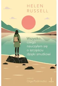 Wszystko, czego nauczy�am si� o szcz�ciu dzi�ki smutkowi