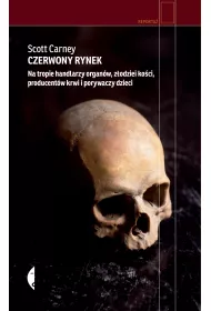 Czerwony rynek. Na tropie handlarzy organ�w, z�odziei ko�ci, producent�w krwi i porywaczy dzieci