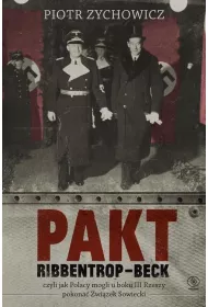 Pakt ribbentrop-beck czyli jak Polacy mogli u boku iii rzeszy pokona� zwi�zek sowiecki