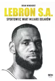 LeBron S.A. Sportowiec wart miliard dolar�w
