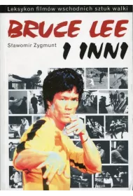 Bruce Lee i inni. Leksykon film�w wschodnich sztuk walki