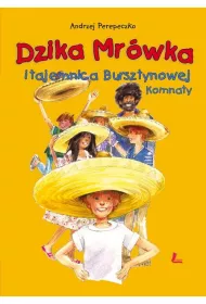 Dzika Mr�wka i tajemnica bursztynowej komnaty. Dzika Mr�wka. Tom 5