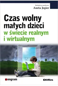 Czas wolny ma�ych dzieci w �wiecie realnym i wirtualnym