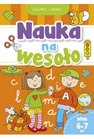 Nauka na weso�o. �wiczenia i zadania. Wiek 6-7 lat