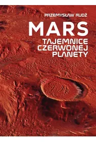 Mars. Tajemnice czerwonej planety