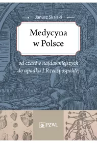 Medycyna w Polsce od czas�w najdawniejszych do upadku I Rzeczpospolitej