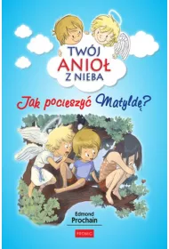 Jak pocieszy� Matyld�?