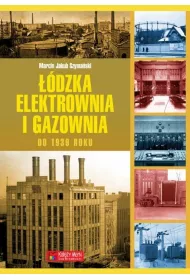 ��dzka elektrownia i gazownia do 1939 roku