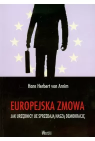 Europejska zmowa. Jak urz�dnicy UE sprzedaj� nasz� demokracj�