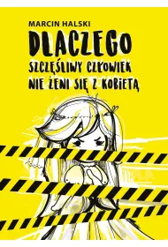 Dlaczego szcz�liwy cz�owiek nie �eni si� z kobiet�