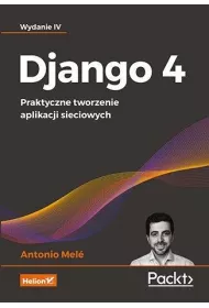 Django 4. Praktyczne tworzenie aplikacji sieciowych