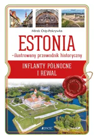 Estonia - ilustrowany przewodnik historyczny. Inflanty P�nocne i Rewal