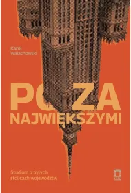 Poza najwi�kszymi. Studium o by�ych stolicach wojew�dztw