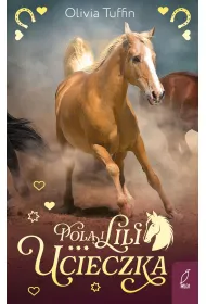 Ucieczka. Pola i Lili. Tom 1