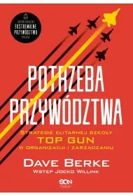 eBook Potrzeba przyw�dztwa. Strategie elitarnej szko�y TOP GUN w organizacji i zarz�dzaniu mobi epub