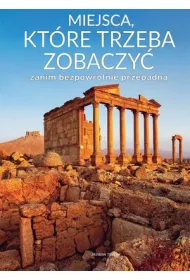 Miejsca, kt�re trzeba zobaczy� zanim bezpowrotnie przepadn�