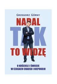 Nadal tak to widz�. O ko�ciele i �wiecie w...