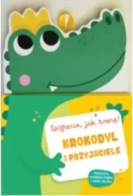 Krokodyl i przyjaciele. Sp�jrzcie jak rosn�! Ksi��ka z miark� wzrostu
